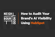 Neighbourhood Agency title card reading "How to Audit Your Brand's AI Visibility Using HubSpot" in white and orange bold text on a dark grey background